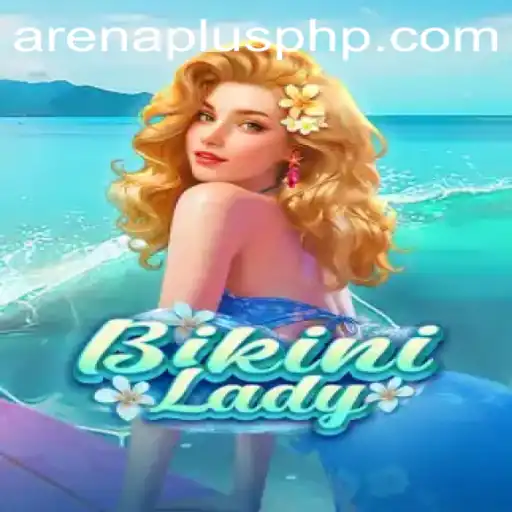 Exploring BikiniLady: The Ultimate Arenaplus Experience